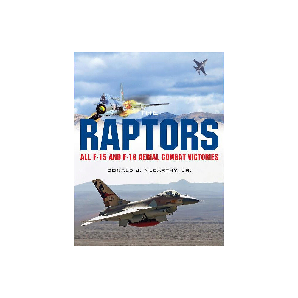 Donald J. Mccarthy Raptors - all f-15 and f-16 aerial combat victories (inbunden, eng)