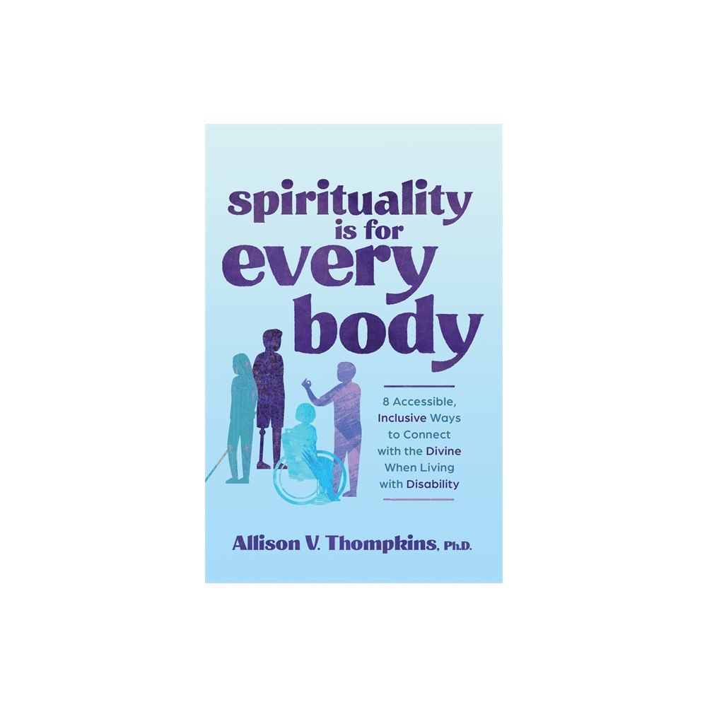 Allison V. Thompkins Spirituality Is for Every Body (häftad, eng)