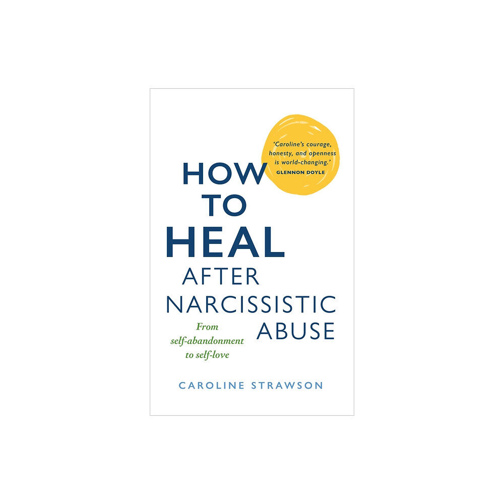 Caroline Strawson How to Heal After Narcissistic Abuse (häftad, eng)