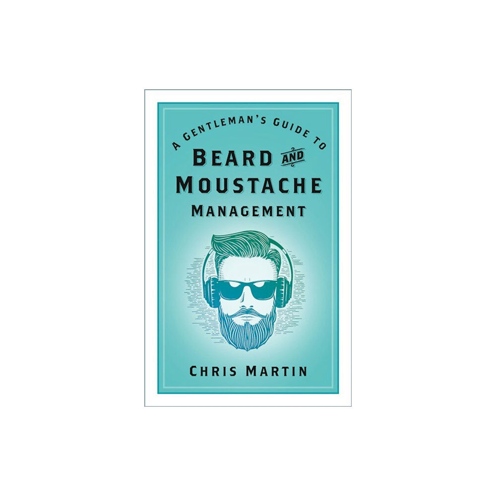 The History Press Ltd A Gentleman's Guide to Beard and Moustache Management (inbunden, eng)