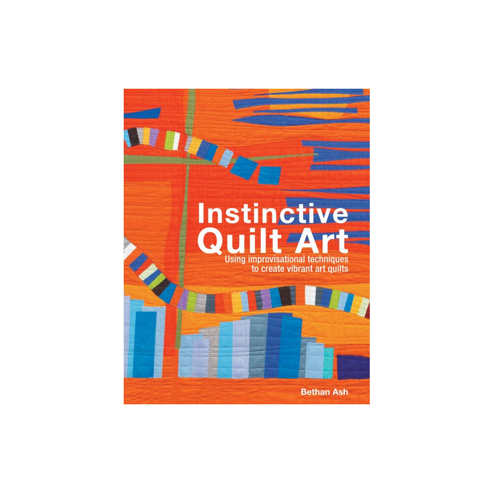 Batsford Ltd Instinctive Quilt Art (inbunden, eng)