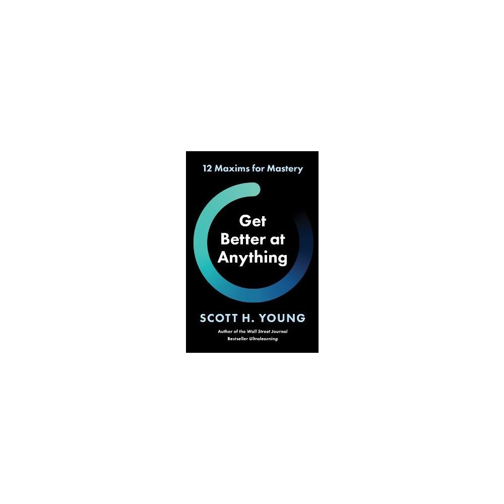 Scott H Young Get Better at Anything (inbunden, eng)