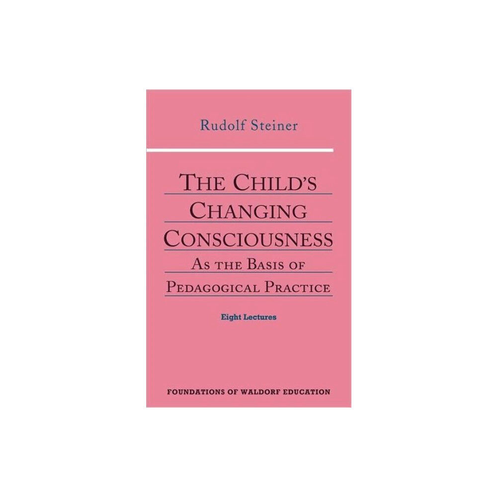 Anthroposophic Press Inc The Child's Changing Consciousness (häftad, eng)