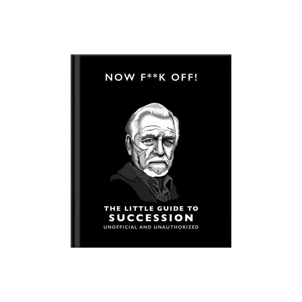 Headline Publishing Group Now F**k Off!: The Little Guide to Succession (inbunden, eng)