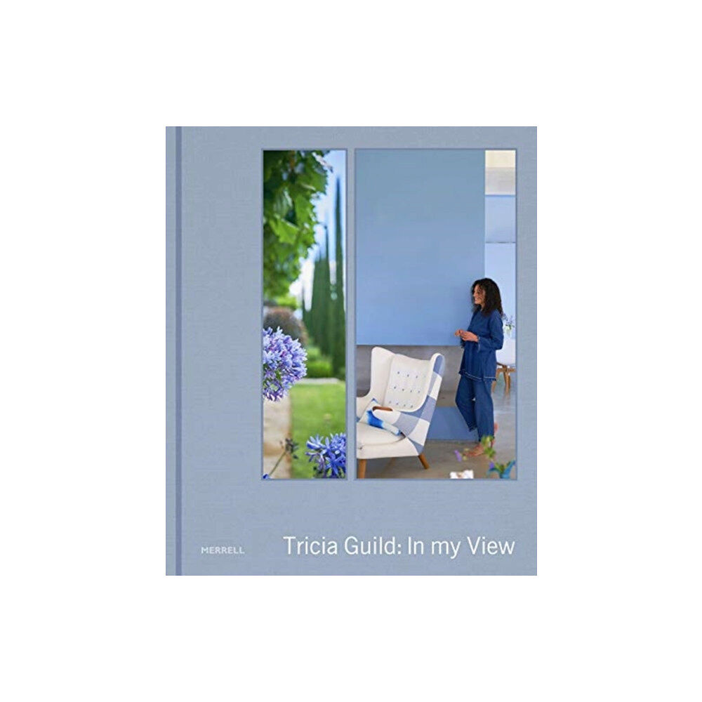 Merrell Publishers Ltd Tricia Guild: In My View (inbunden, eng)