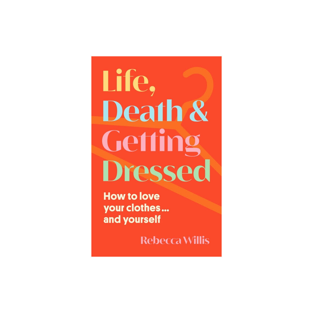 New River Books Ltd Life, Death and Getting Dressed (inbunden, eng)