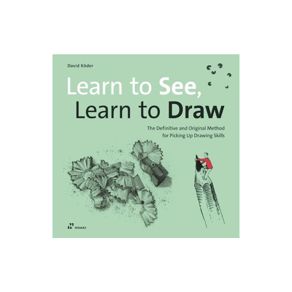 Hoaki Learn to See, Learn to Draw: The Definitive and Original Method for Picking Up Drawing Skills (häftad, eng)