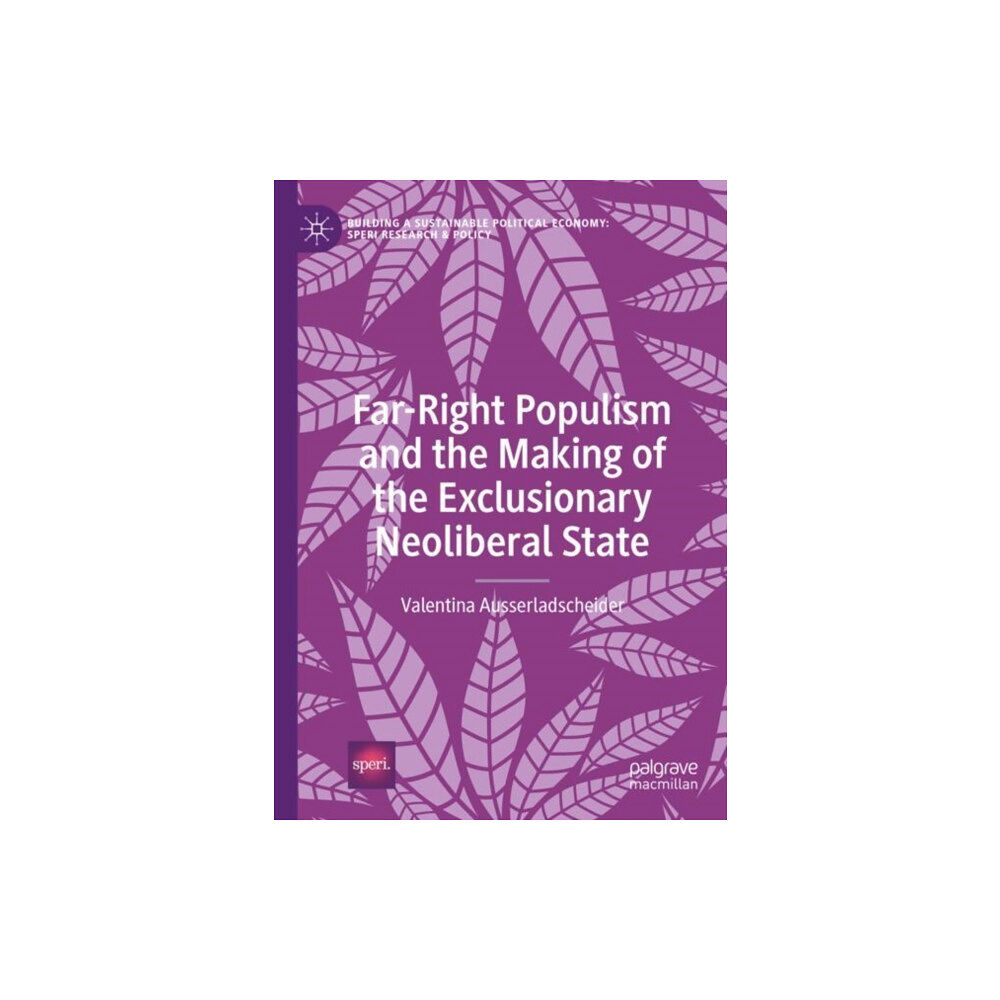 Springer International Publishing AG Far-Right Populism and the Making of the Exclusionary Neoliberal State (inbunden, eng)