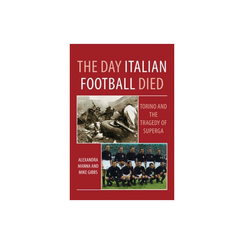 DB Publishing The Day Italian Football Died: Torino and the Tragedy of Superga (häftad, eng)