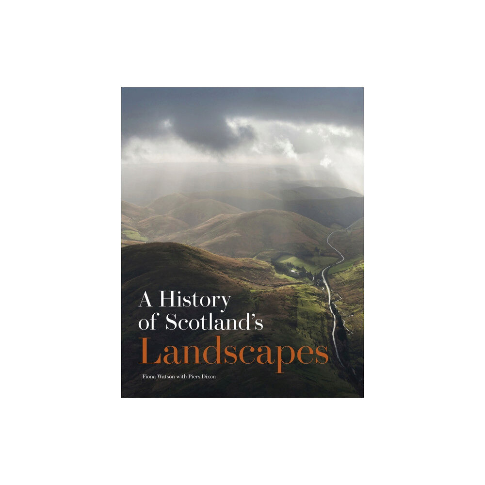 Historic Environment Scotland A History of Scotland's Landscapes (häftad, eng)