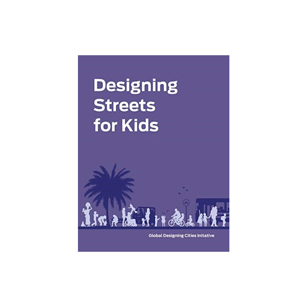 ISLAND PRESS Designing Streets for Kids (inbunden, eng)