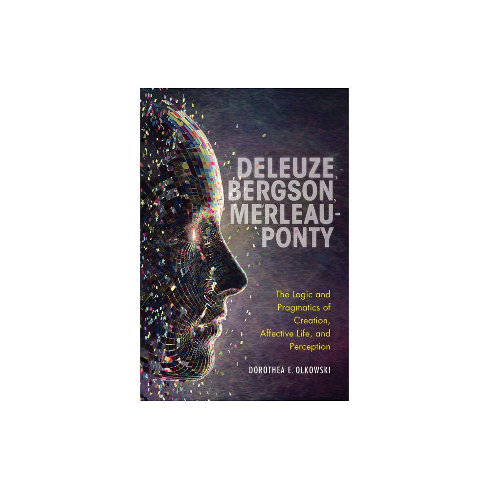 Indiana university press Deleuze, Bergson, Merleau-Ponty (häftad, eng)