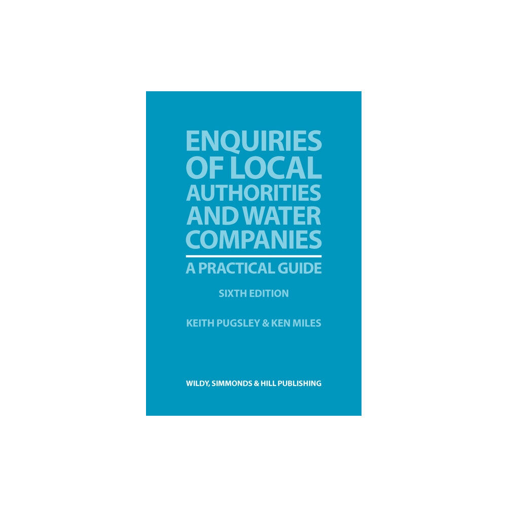 Wildy, Simmonds and Hill Publishing Enquiries of Local Authorities and Water Companies: A Practical Guide (häftad, eng)