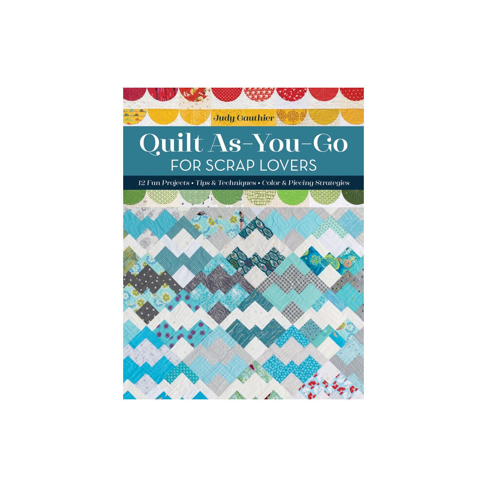 C & T Publishing Quilt As-You-Go for Scrap Lovers (häftad, eng)