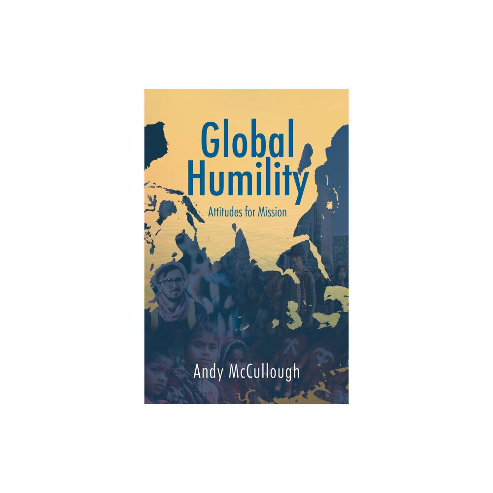 Malcolm Down Publishing Ltd Global Humility:Attitudes to Mission (häftad, eng)