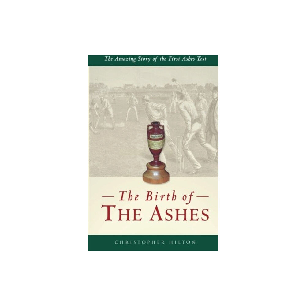 DB Publishing The Birth of the Ashes. The Amazing Story of the First Ashes Test (häftad, eng)