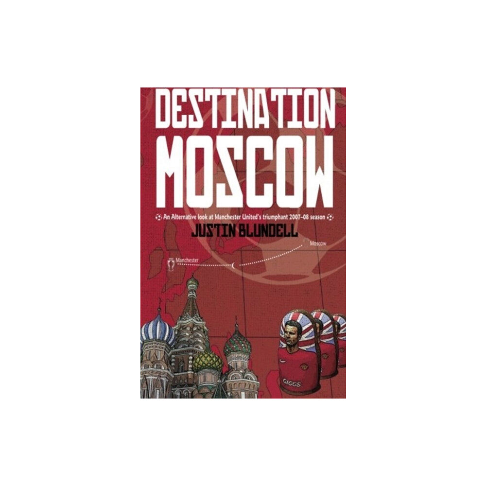 DB Publishing Destination Moscow: An Alternative Look at Manchester United's Season (häftad, eng)