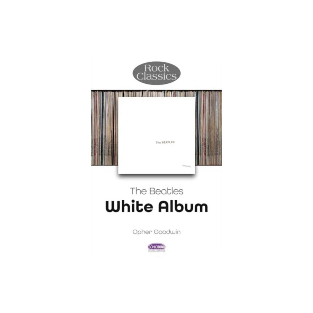 Sonicbond Publishing The Beatles: White Album - Rock Classics (häftad, eng)