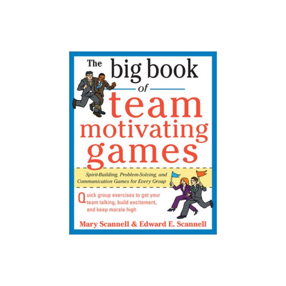 McGraw-Hill Education - Europe The Big Book of Team-Motivating Games: Spirit-Building, Problem-Solving and Communication Games for Every Group (häftad,...