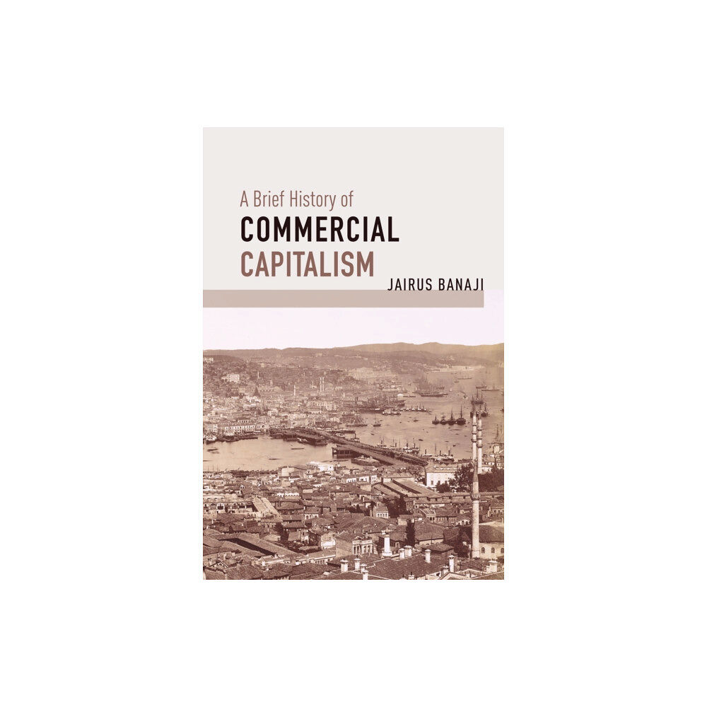 Haymarket Books A Brief History of Commercial Capitalism (häftad, eng)