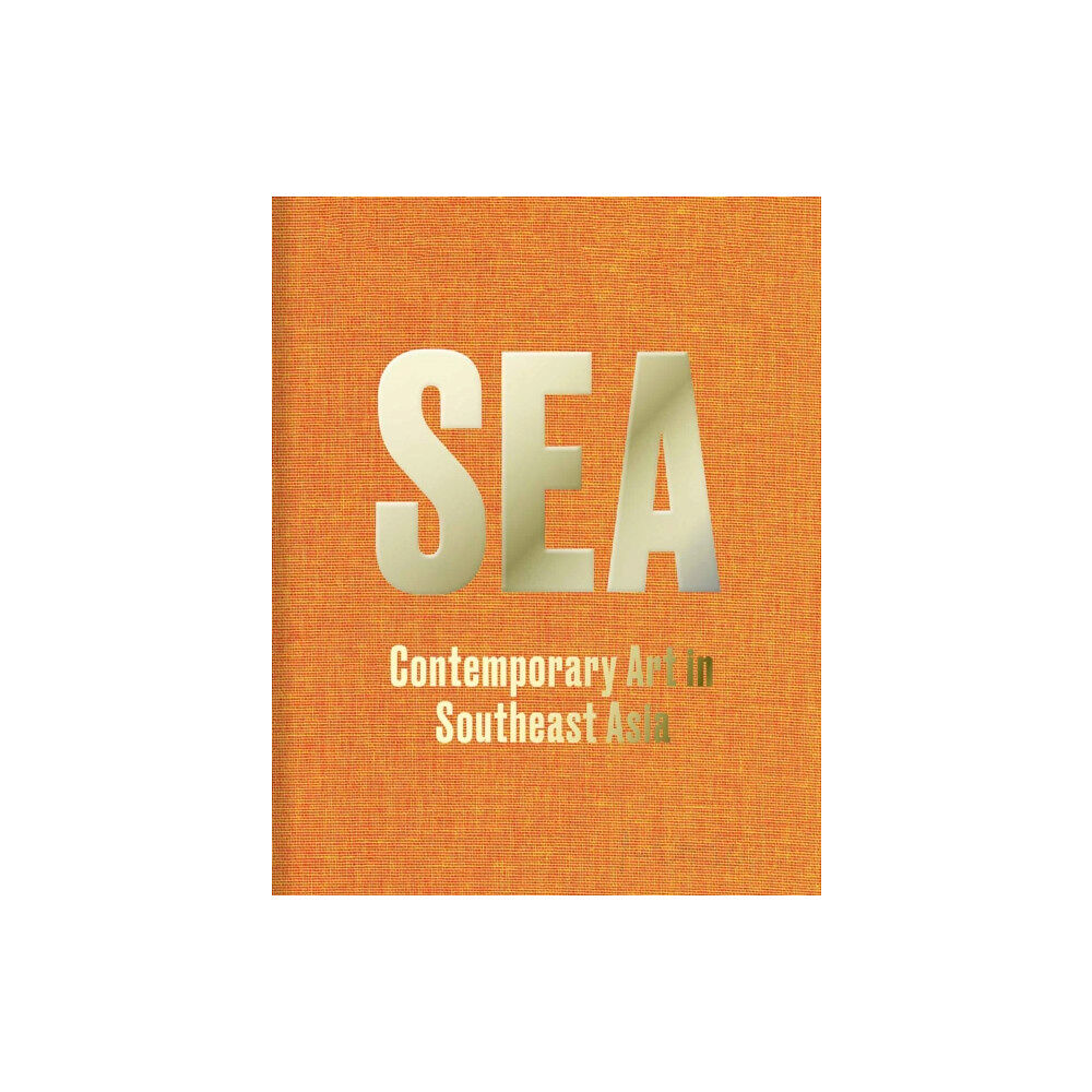 Weiss Publications SEA: Contemporary Art in Southeast Asia (inbunden, eng)