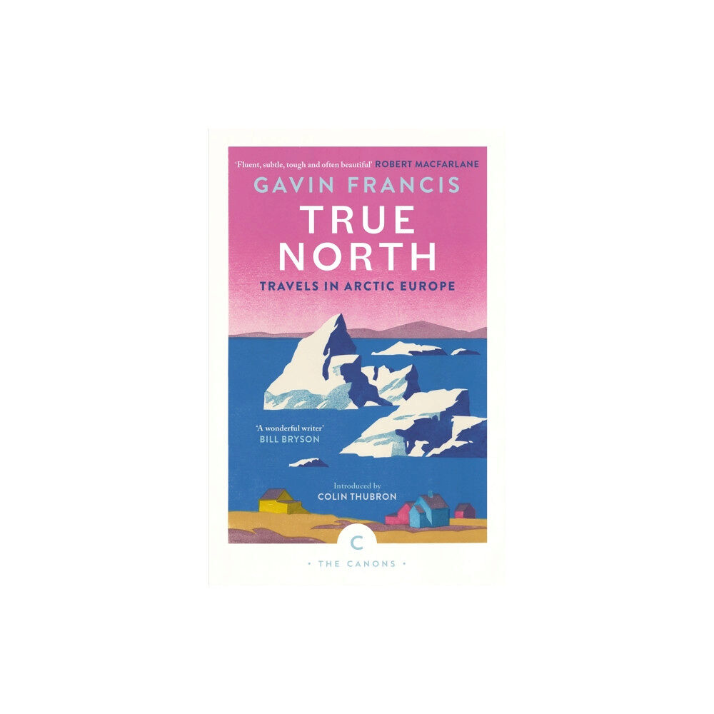 Canongate Books True North: Travels in Arctic Europe (häftad, eng)