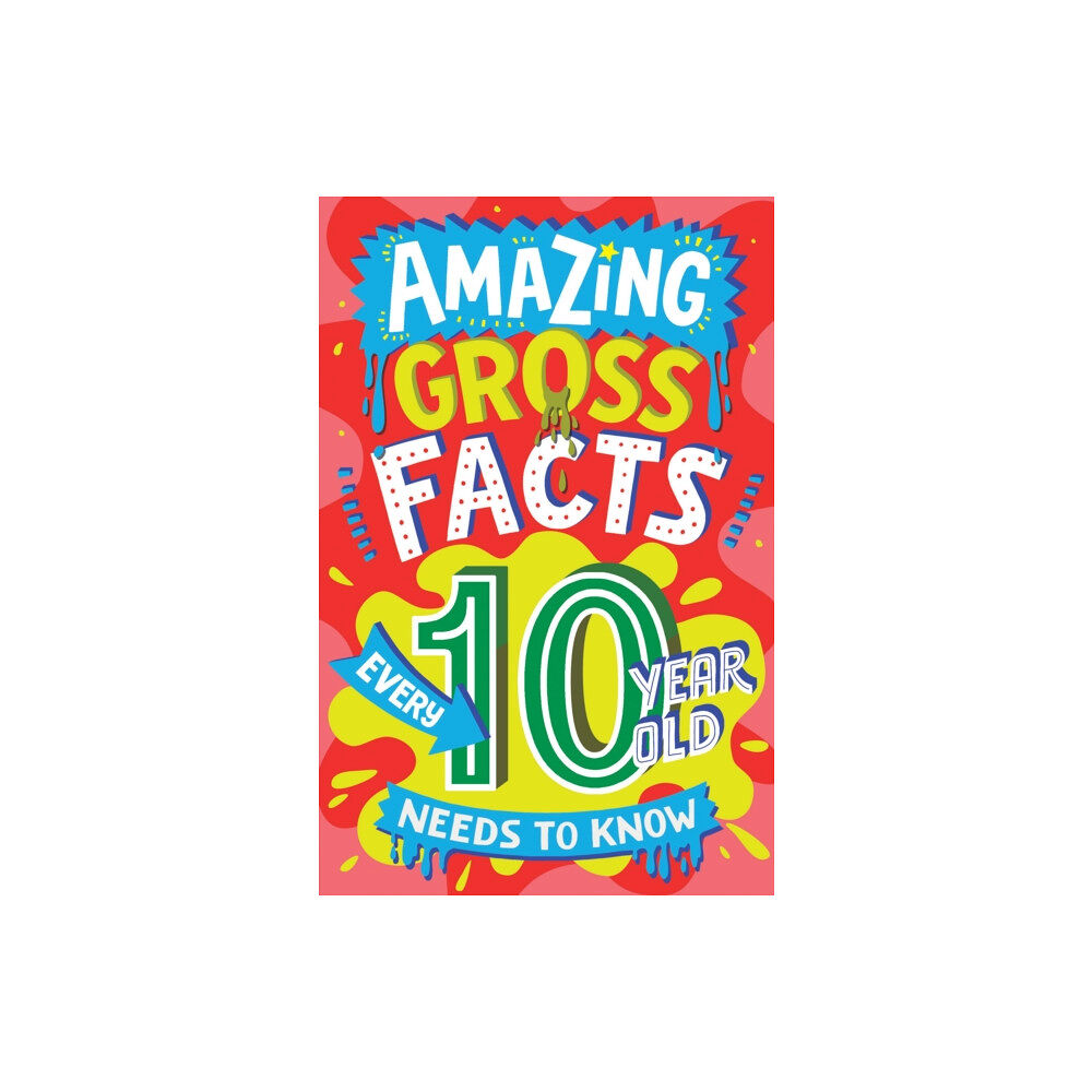 HarperCollins Publishers Amazing Gross Facts Every 10 Year Old Needs to Know (häftad, eng)