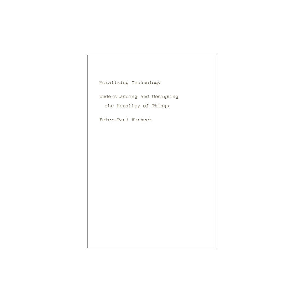 The university of chicago press Moralizing Technology (häftad, eng)
