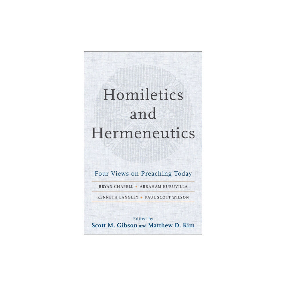 Baker publishing group Homiletics and Hermeneutics – Four Views on Preaching Today (häftad, eng)