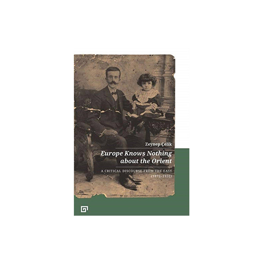 Koc University Press Europe Knows Nothing about the Orient – A Critical Discourse (1872–1932) (häftad, eng)