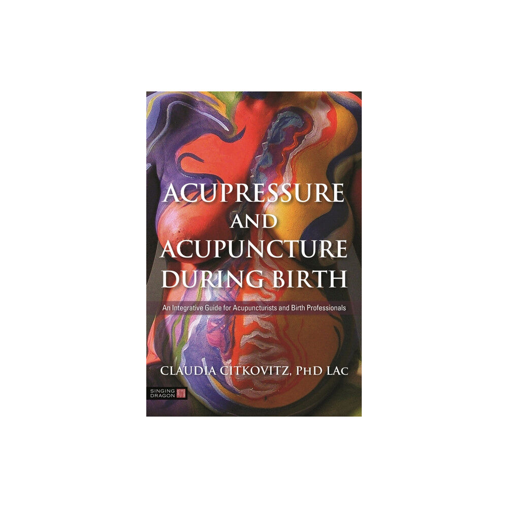 Jessica kingsley publishers Acupressure and Acupuncture during Birth (häftad, eng)