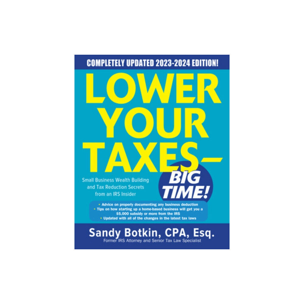 McGraw-Hill Education Lower Your Taxes - BIG TIME! 2023-2024: Small Business Wealth Building and Tax Reduction Secrets from an IRS Insider (in...