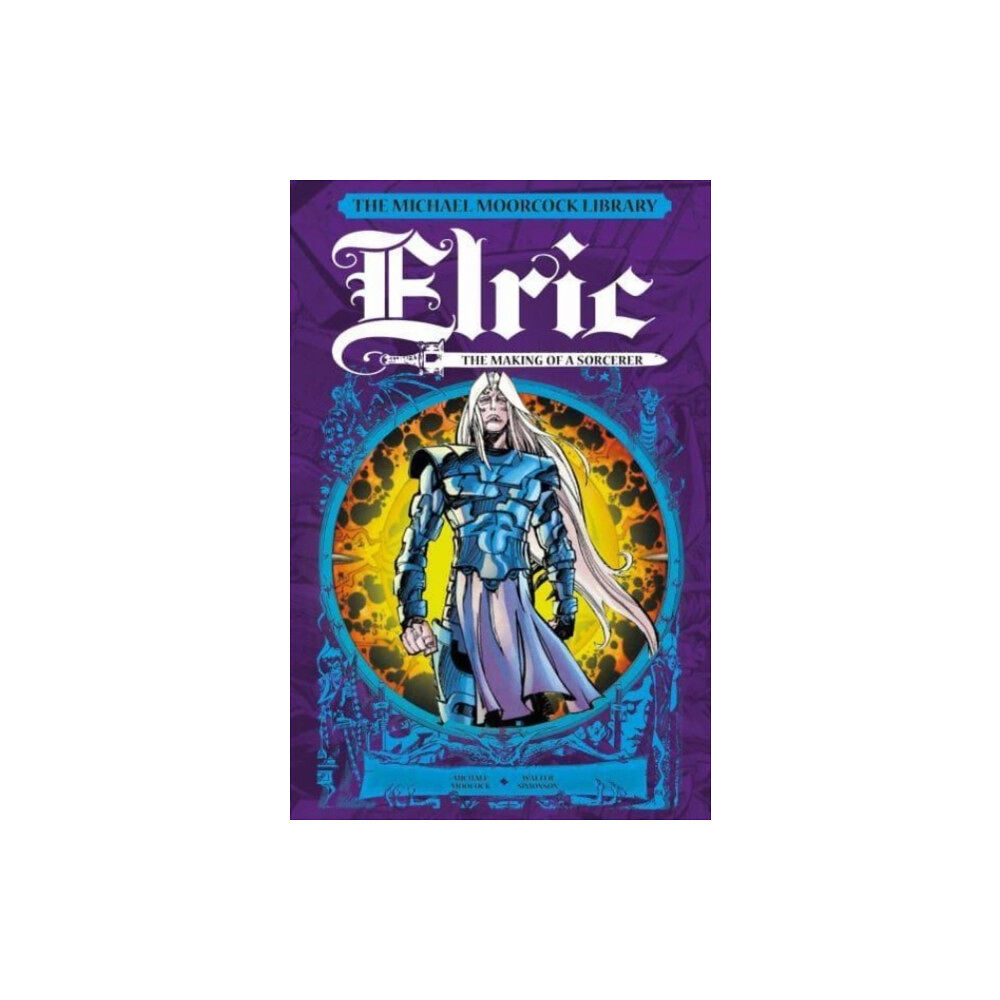 Titan Books Ltd The Michael Moorcock Library: Elric: The Making of a Sorcerer (inbunden, eng)