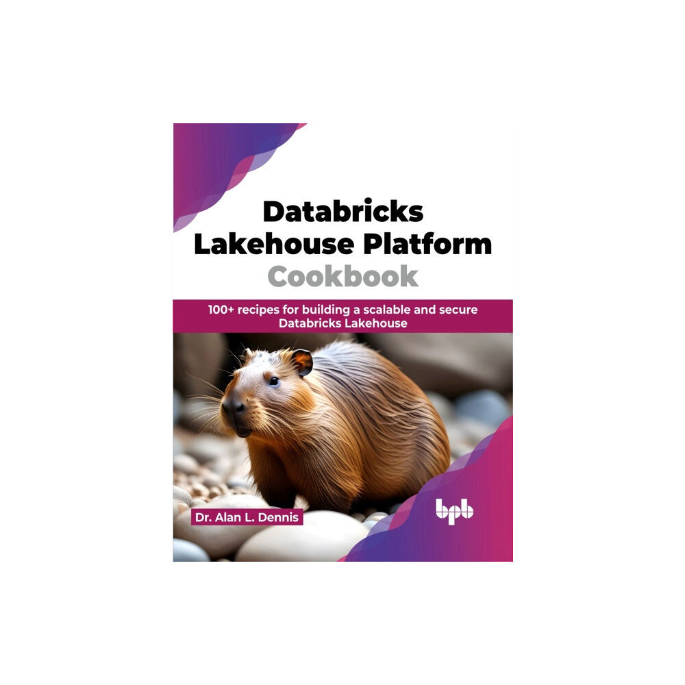 BPB Publications Databricks Lakehouse Platform Cookbook (häftad, eng)