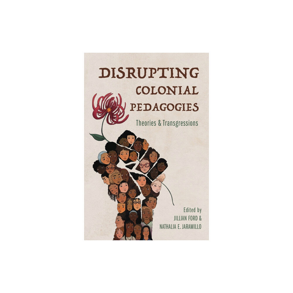 University of illinois press Disrupting Colonial Pedagogies (häftad, eng)