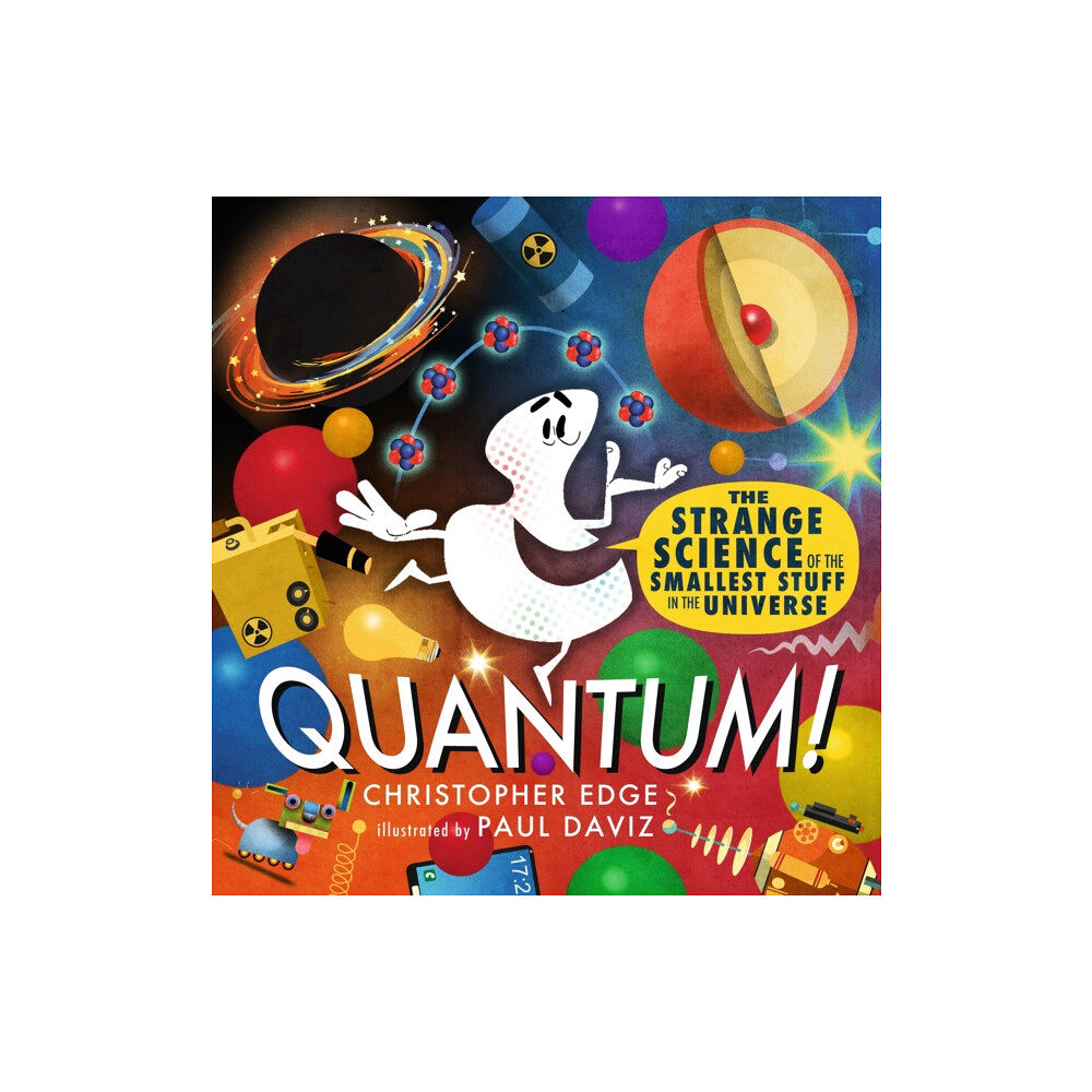 Walker Books Ltd Quantum! The Strange Science of the Smallest Stuff in the Universe (inbunden, eng)