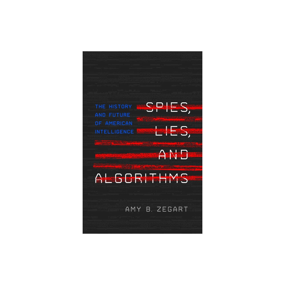 Princeton University Press Spies, Lies, and Algorithms (inbunden, eng)