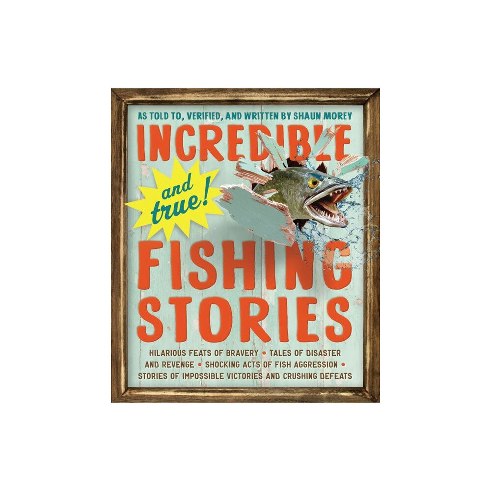 Workman Publishing Incredible--and True!--Fishing Stories (häftad, eng)