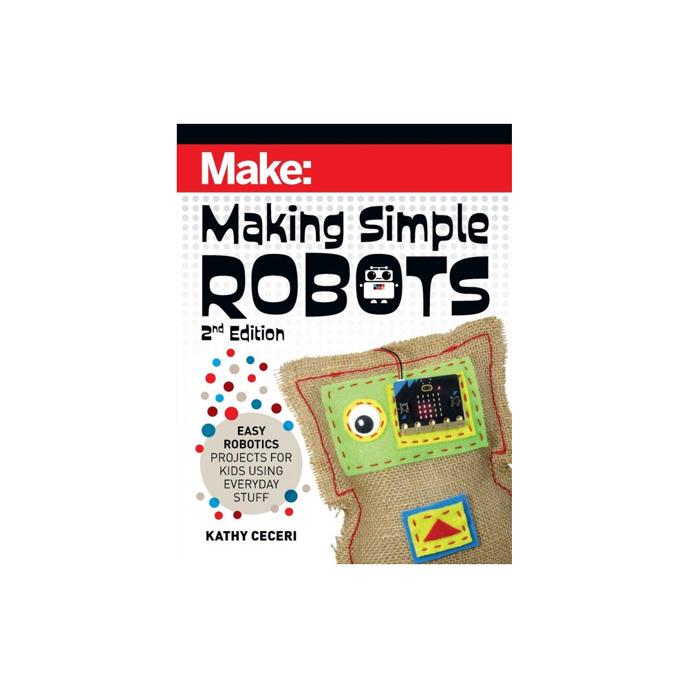 O'Reilly Media Making Simple Robots, 2E (häftad, eng)