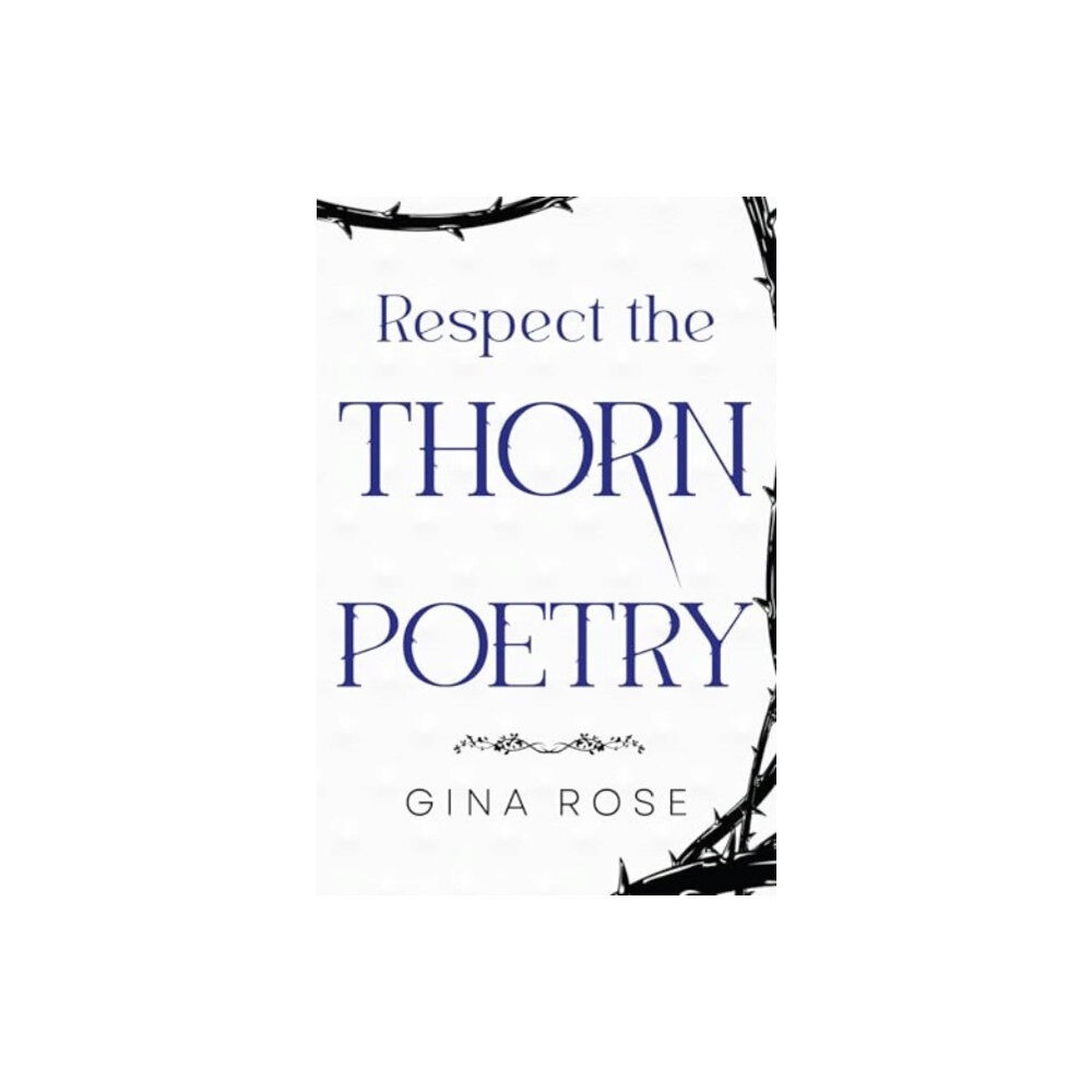 Pegasus Elliot Mackenzie Publishers Respect the Thorn Poetry (häftad, eng)