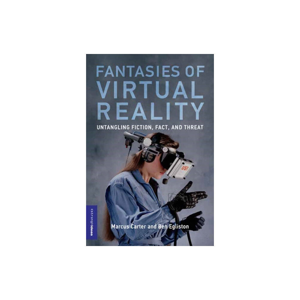 Mit press ltd Fantasies of Virtual Reality (häftad, eng)