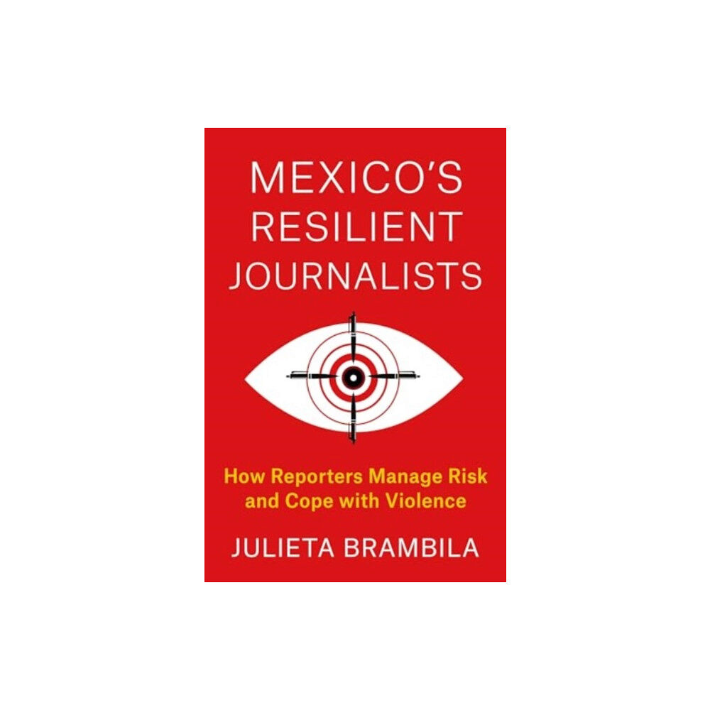 Columbia university press Mexico's Resilient Journalists (häftad, eng)