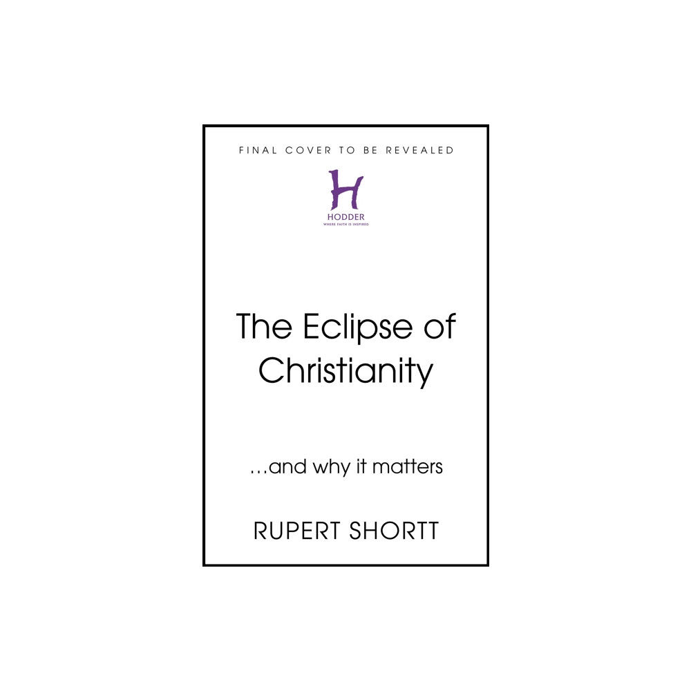 Hodder & Stoughton The Eclipse of Christianity (inbunden, eng)