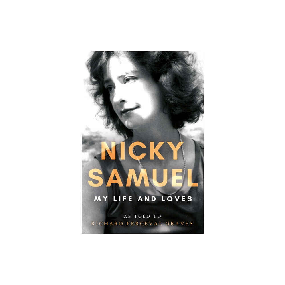 Troubador Publishing Nicky Samuel: My Life and Loves (inbunden, eng)