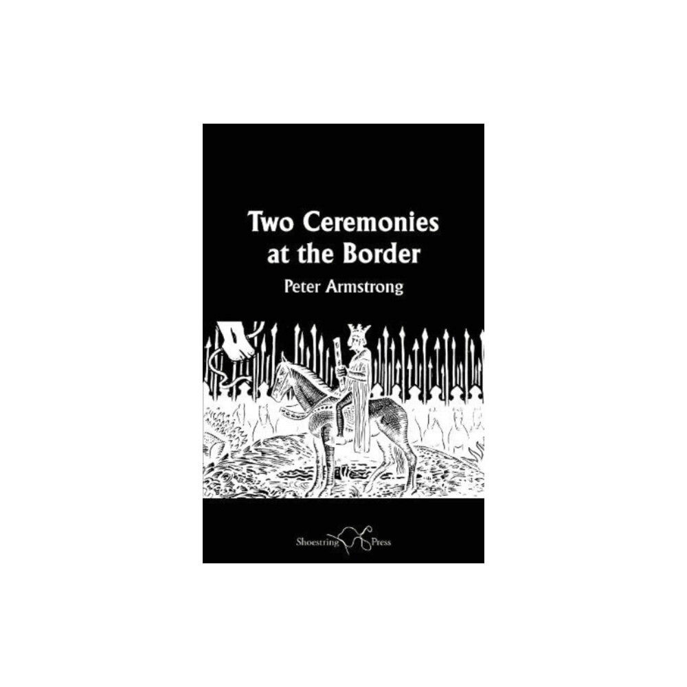 Shoestring Press Two Ceremonies at the Border (häftad, eng)