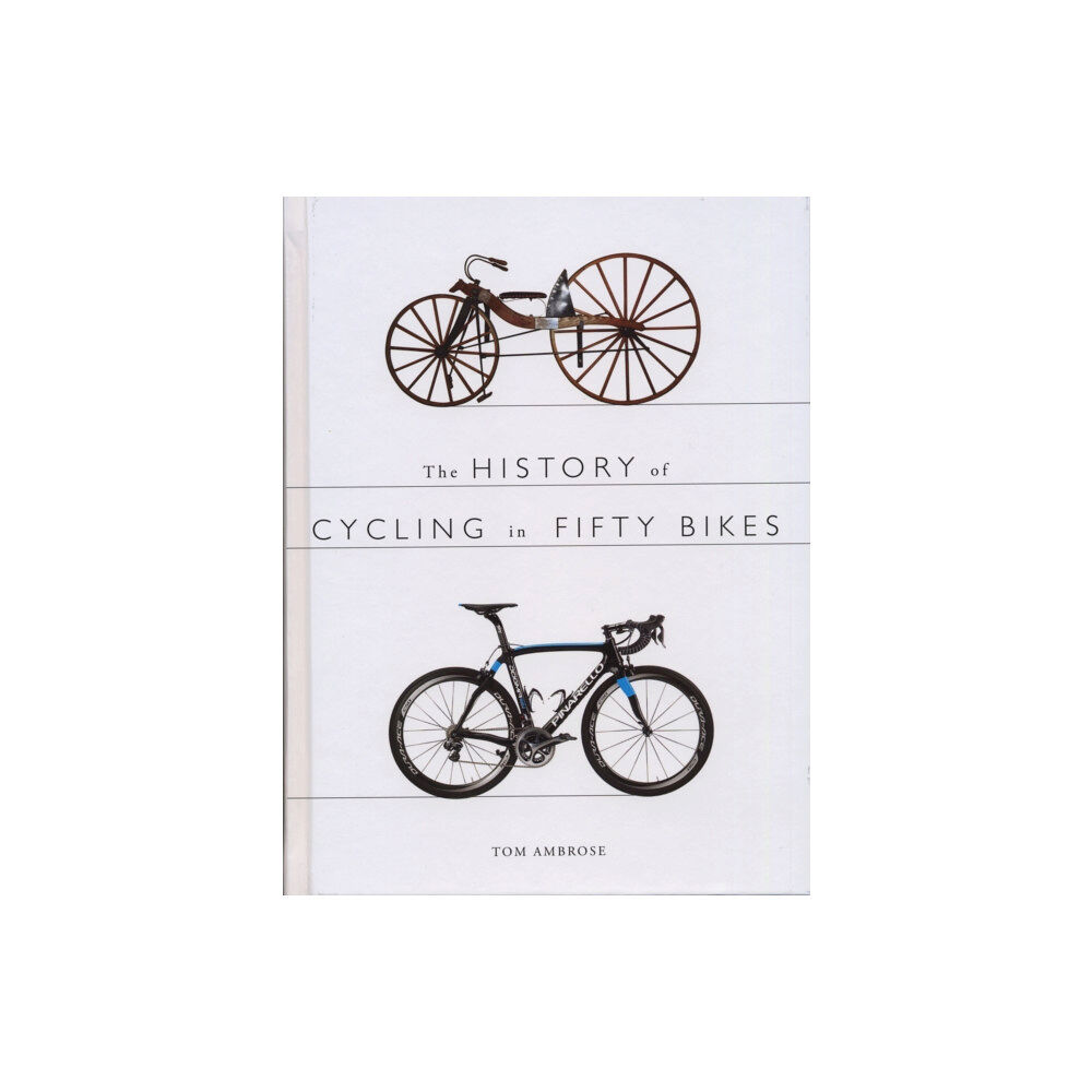 The History Press Ltd The History of Cycling in Fifty Bikes (häftad, eng)