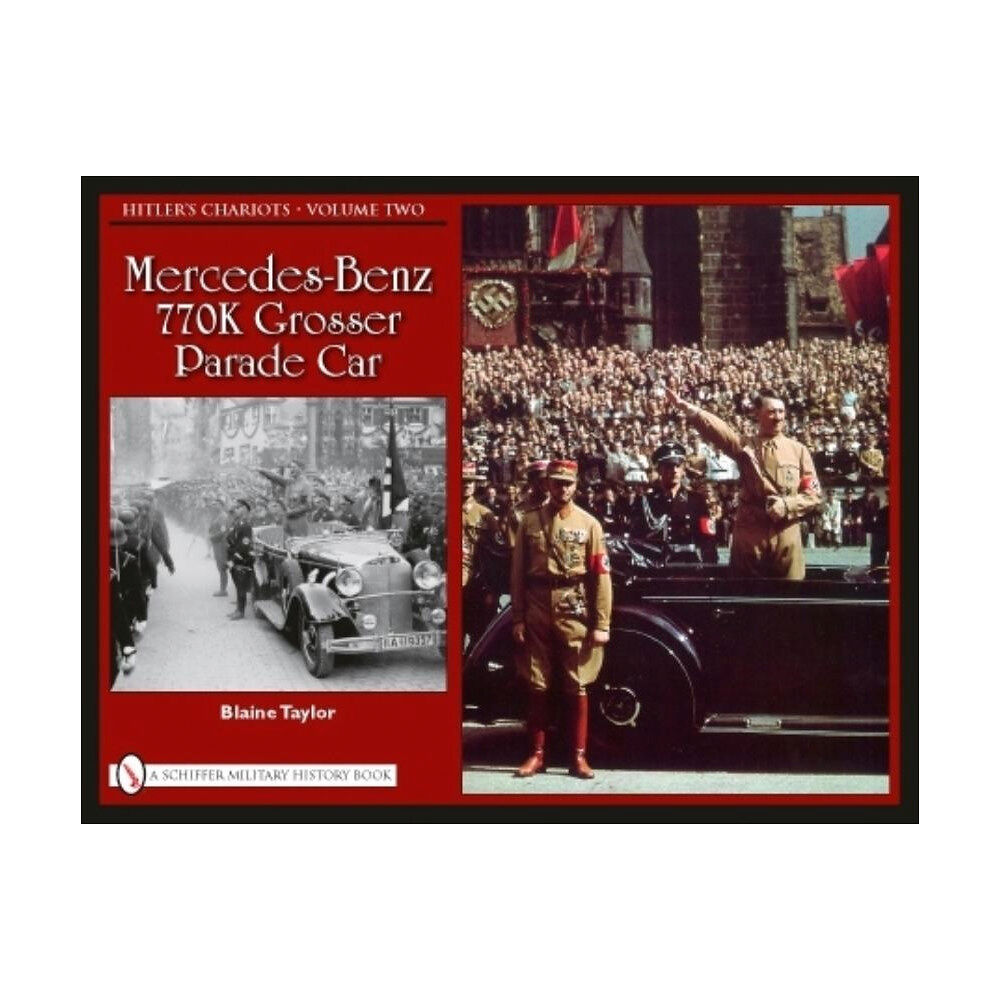 Blaine Taylor Hitlers chariots - volume 2 -- mercedes-benz 770k grosser parade car (inbunden, eng)