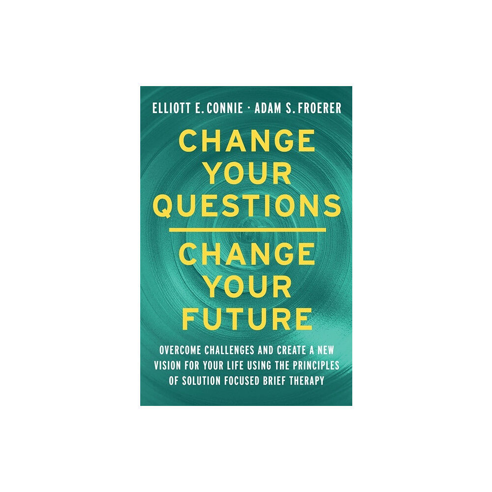 Elliott,Froerer,  Adam Connie Change Your Questions, Change Your Future (häftad, eng)