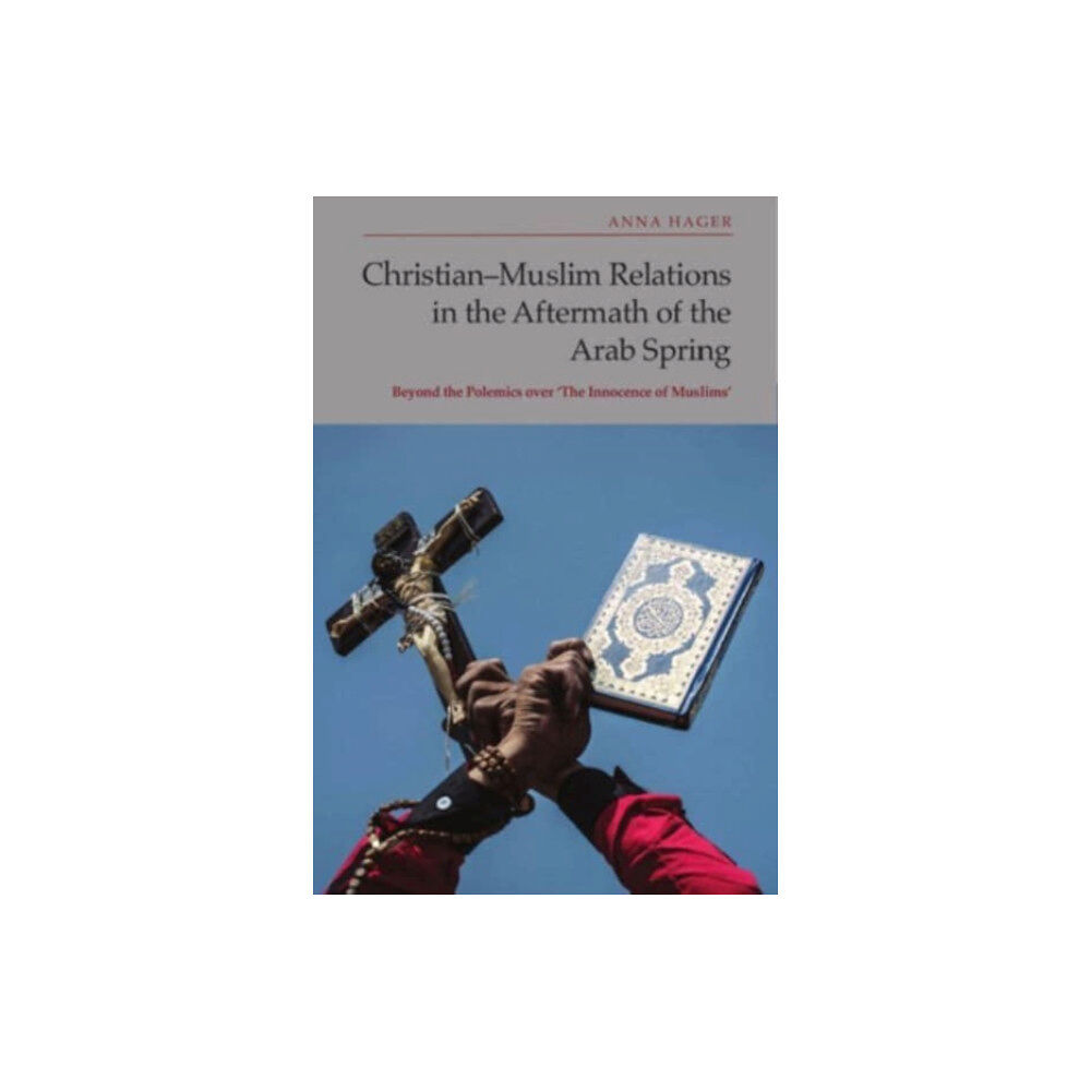 Edinburgh university press Christian-Muslim Relations in the Aftermath of the Arab Spring (inbunden, eng)