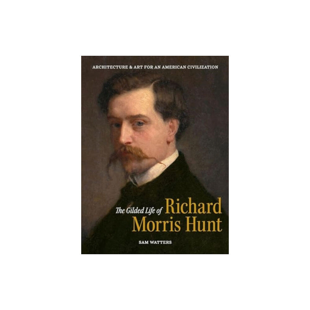 D Giles Ltd The Gilded Life of Richard Morris Hunt (inbunden, eng)